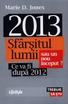 2013. Sfârșitul lumii sau un nou început? Ce va fi după 2012