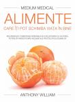 Alimente care îți pot schimba viața în bine (Medium Medical): Recuperează-ți sănătatea personală și a celor dragi cu ajutorul puterilor vindecătoare ascunse ale fructelor și legumelor