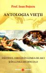 Antologia vieții: Destinul omului în lumea de aici și în lumea de dincolo