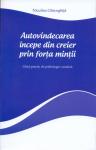 Autovindecarea începe din creier prin forța minții: Ghid practic de psihologie cuantică