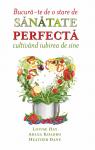 Bucură-te de o stare de sănătate perfectă cultivând iubirea de sine: Gândurile și alimentele Dieta Supremă