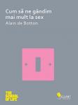 Cum să ne gândim mai mult la sex