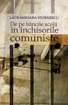 De pe băncile școlii în închisorile comuniste