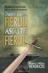 După cum fierul ascute fierul