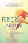 Fericire ACUM! Ce spune înțelepciunea eternă despre cum să te simți bine RAPID