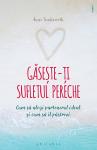 Găsește-ți sufletul pereche: Cum să alegi partenerul ideal și cum să îl păstrezi