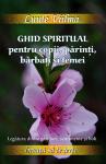 Ghid spiritual pentru copii, părinți, bărbați și femei: Legătura dintre gânduri, sentimente și boli (Învață să te ierți. Vol. 9)