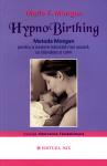 Hypno Birthing. Metoda Mongan pentru o naștere naturală mai ușoară, cu blândețe și calm