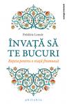 Învață să te bucuri: Rețeta pentru o viață frumoasă