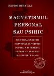 Magnetismul personal sau psihic: Educarea gândirii, dezvoltarea voinței pentru a fi fericiți, puternici, sănătoși și a reuși în toate