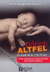 Părinți altfel cu copii de la -1 la 10 ani. Educație nutrițională pentru actuali și viitori părinți. Rețete sănătoase și hrănitoare