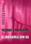 Prizonieri în propria minte și eliberarea din ea