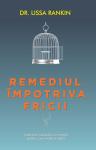 Remediul împotriva fricii: Cultivarea curajului ca remediu pentru corp, minte și suflet