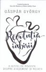 Revoluția iubirii: O altfel de poveste despre atașament și relații