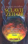 Sclavii zeilor. Volumul 2. Istoria secretă a zeilor Anunnaki și a misiunii lor pe Pământ