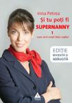 Și tu poți fi Supernanny (vol. 1). Cum să-ți crești bine copilul