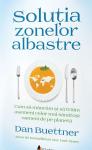 Soluția Zonelor Albastre: Cum să mâncăm și să trăim asemeni celor mai sănătoși oameni de pe planetă