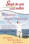 Supă de pui pentru suflet Povestiri despre credință: 101 povești inspiraționale despre speranță, devotament, credință și miracole