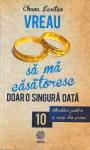Vreau să mă căsătoresc doar o singură dată: 10 întrebări pentru a reuși din prima!