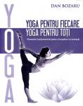Yoga pentru fiecare, yoga pentru toți: elemente fundamentale pentru începători și avansați