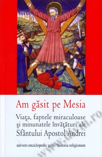 Am găsit pe Mesia. Viața, faptele miraculoase și minunatele învățături ale Sfântului Apostol Andrei