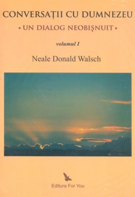 Conversaţii Cu Dumnezeu Vol 1 2 Si 3 Neale Donald Walsch For You Editura Adevăr Divin Detalii