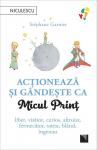 Acționează și gândește ca micul prinț. Liber, visător, curios, altruist, fermecător, onest, blând, ingenuu