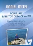Acum, aici este tot ceea ce avem. 21 de meditații străvechi pentru a te trezi la identitatea ta adevărată