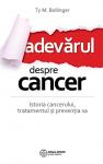 Adevărul despre cancer: Istoria cancerului, tratamentul și prevenția sa