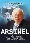 Alexandru Arșinel. Și a fost mâna lui Dumnezeu...