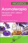 Aromaterapia. Terapie prin uleiuri esențiale