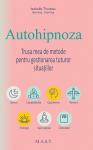 Autohipnoza. Trusa mea de instrumente pentru gestionarea tuturor situațiilor