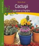 Cactușii. Cultivare și îngrijire