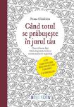 Când totul se prăbușește în jurul tău: Cum să facem față fricii, disperării, furiei și sentimentului de neputință
