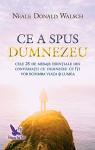 Ce a spus Dumnezeu: Cele 25 de mesaje esențiale din Conversații cu Dumnezeu ce îți vor schimba viața și lumea