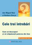 Cele trei întrebări: Cum să descoperi și să stăpânești puterea din tine