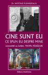 Cine sunt eu. Ce spun eu despre mine (vol. 1). Convorbiri cu arhimandrit Teofil Părăian