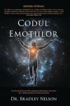 Codul emoțiilor: Cum îți poți elimina emoțiile nerezolvate captive pentru a te bucura de o sănătate perfectă, de iubire și de fericire