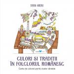 Culori și tradiții în folclorul românesc: Carte de colorat pentru toate vârstele