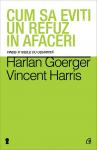Cum să eviți un refuz în afaceri. Vinde-ți ideile cu ușurință. Noi strategii de persuasiune și de decriptare a limbajului trupului pentru a reduce sau elimina opoziția oricărui interlocutor