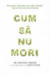 Cum să nu mori: Descoperă alimentele dovedite științific că previn și inversează boala