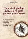 Cum să-ți gândești calea către viața pe care ți-o dorești