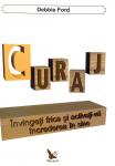 CURAJ. Învingeți frica și activați-vă încrederea în sine