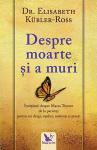 Despre moarte și a muri: Învățături despre Marea Trecere de la pacienți pentru cei dragi, medici, asistenți și preoți