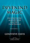 Devenind magic (vol. 1). Un curs pentru manifestarea unei vieți excepționale