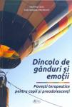 Dincolo de ganduri si emotii: Povesti terapeutice pentru copii si preadolescenti