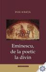 Eminescu, de la poetic la divin