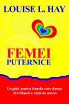 Femei puternice. Un ghid pentru femeile care doresc să trăiască o viață de succes