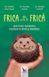 Frica de a-ți fi frică. Ghid pentru tratamentul atacurilor de panică și agorafobiei