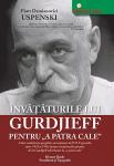 Învățăturile lui Gurdjieff pentru A patra cale: Cinci conferințe pregătite și sustinuțe de P. D. Uspenski, între 1934 și 1940, despre învățăturile primite de la Gurdjieff referitoare la A patra cale